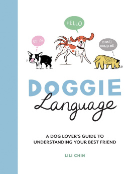 Lili Chin - Doggie Language: A Dog Lovers Guide to Understanding Your Best Friend