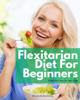 Bruce Ackerberg Flexitarian Diet: A Beginners Step-By-Step Guide with Recipes