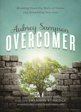 Aubrey Gayel Sampson Overcomer: Breaking Down the Walls of Shame and Rebuilding Your Soul