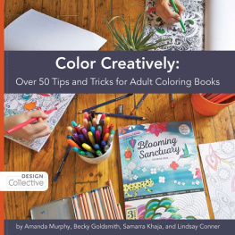 Becky Goldsmith - Color Creatively: Over 50 Tips and Tricks for Adult Coloring Books