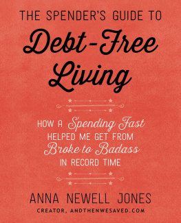 Anna Newell Jones The Spenders Guide to Debt-Free Living: How a Spending Fast Helped Me Get from Broke to Badass in Record Time