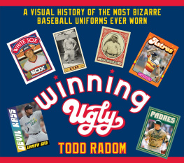 Todd Radom - Winning Ugly: A Visual History of the Most Bizarre Baseball Uniforms Ever Worn