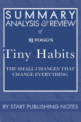 Start Publishing Notes - Summary, Analysis, and Review of BJ Foggs Tiny Habits: The Small Changes That Change Everything