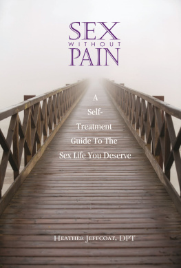 Heather Jeffcoat Sex Without Pain: A Self-Treatment Guide To The Sex Life You Deserve