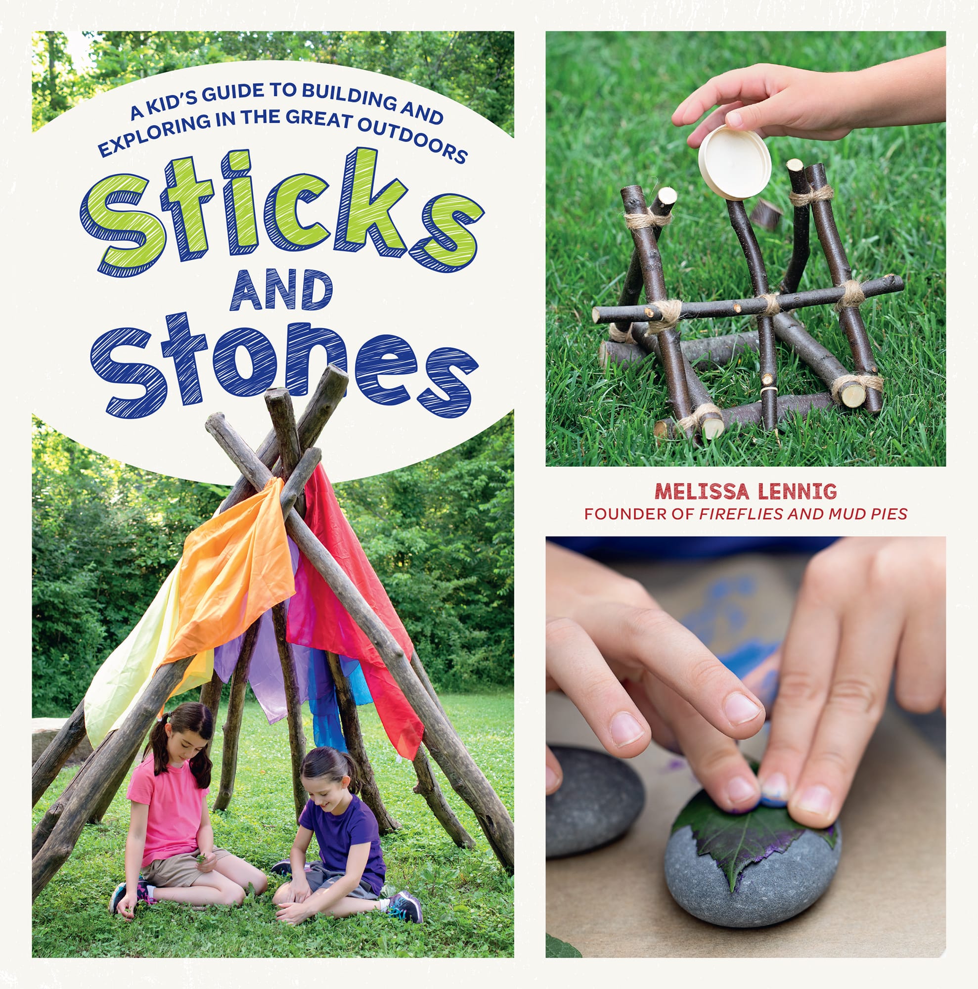 Sticks AND Stones A KIDS GUIDE TO BUILDING AND EXPLORING IN THE GREAT OUTDOORS - photo 1