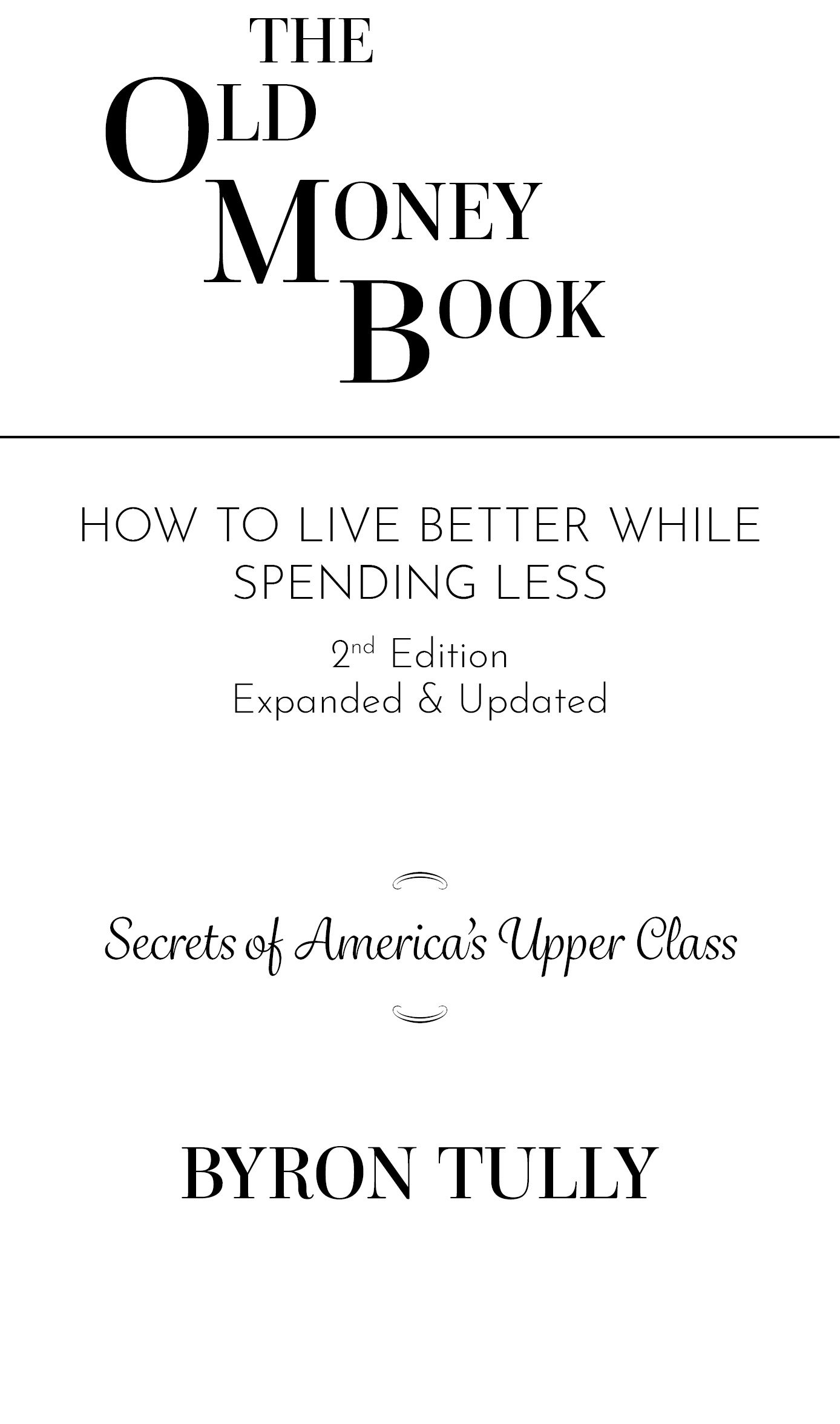 The Old Money Book How to Live Better While Spending Less How to Live - image 3