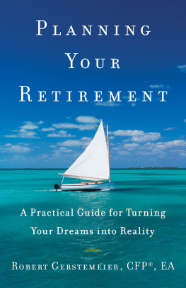 Bob Gerstemeier - Planning Your Retirement: A Practical Guide for Turning Your Dreams Into Reality