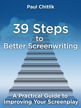 Paul Chitlik - 39 Steps to Better Screenwriting: A Practical Guide to Improving Your Screenplay