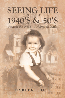 Darlene Hill Seeing Life in the 1940s & 50s through the eyes of a Nebraska Child