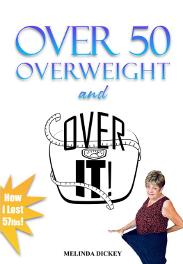 Melinda S. Dickey - Over 50 Overweight and Over It!