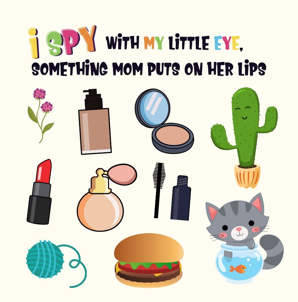 I Spy Mothers Day Can You Find The Things That Mom Loves A Fun Activity Book for Kids 2-5 to - photo 19