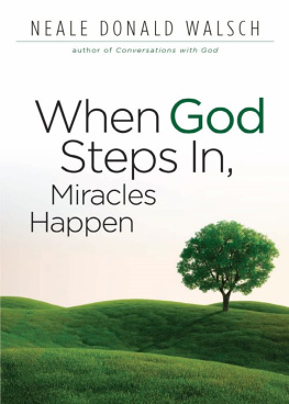 Neale Donald Walsch When God Steps In, Miracles Happen