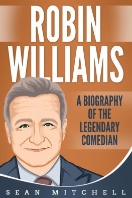 Sean Mitchell - Robin Williams: A Biography of the Legendary Comedian