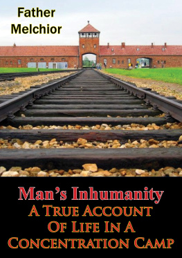 Father Melchior - Mans Inhumanity - A True Account Of Life In A Concentration Camp