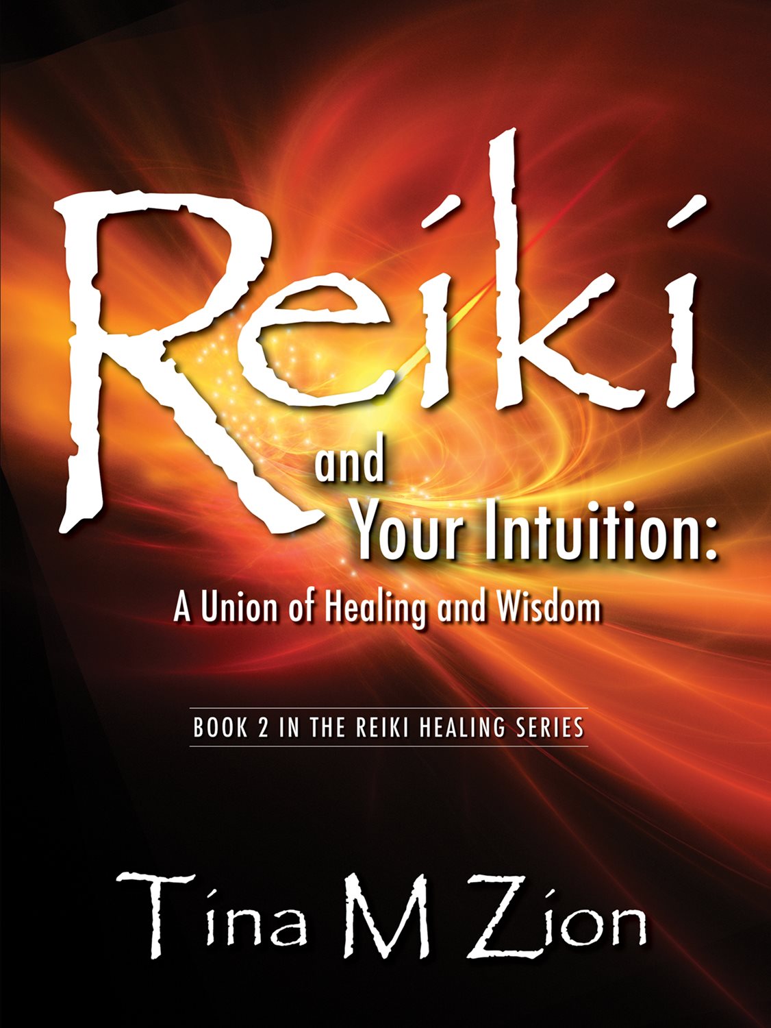 Reiki and Your Intuition - A Union of Healing and Wisdom Book Two in The - photo 1