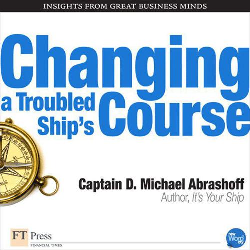 Changing a Troubled Ships Course Captain D Michael Abrashoff THE GREATER - photo 2