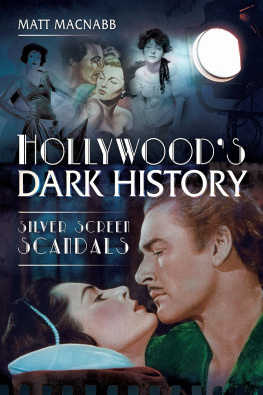 Matt MacNabb Hollywoods Dark History: Silver Screen Scandals