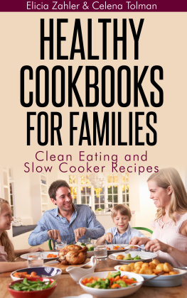 Elicia Zahler Healthy Cookbooks For Families: Clean Eating and Slow Cooker Recipes