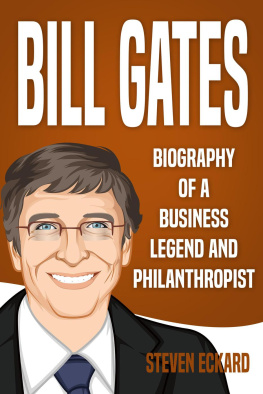 Steven Eckard Bill Gates: Biography of a Business Legend and Philanthropist