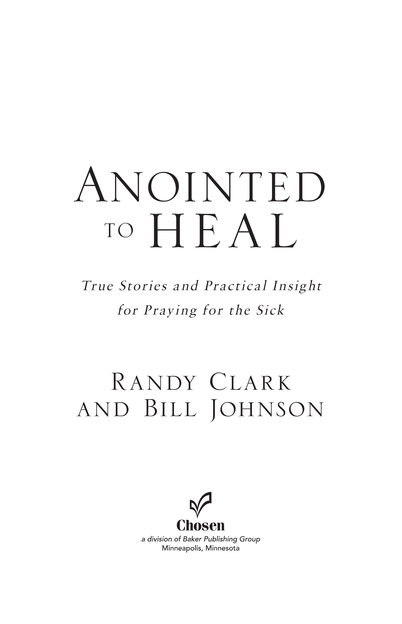 2012 by Bill Johnson and Randy Clark Published by Chosen Books 11400 Hampshire - photo 1