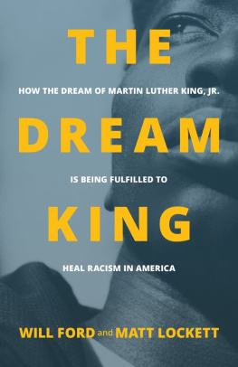 Will Ford - The Dream King: How the Dream of Martin Luther King, Jr. Is Being Fulfilled to Heal Racism in America