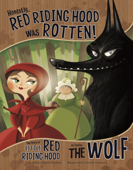 Trisha Speed Shaskan Honestly, Red Riding Hood Was Rotten!: The Story of Little Red Riding Hood as Told by the Wolf