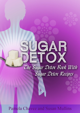 Pamela Chavez - Sugar Detox: The Sugar Detox Book with Sugar Detox Recipes