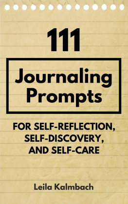 Leila Kalmbach - 111 Journaling Prompts for Self-Reflection, Self-Discovery, and Self-Care