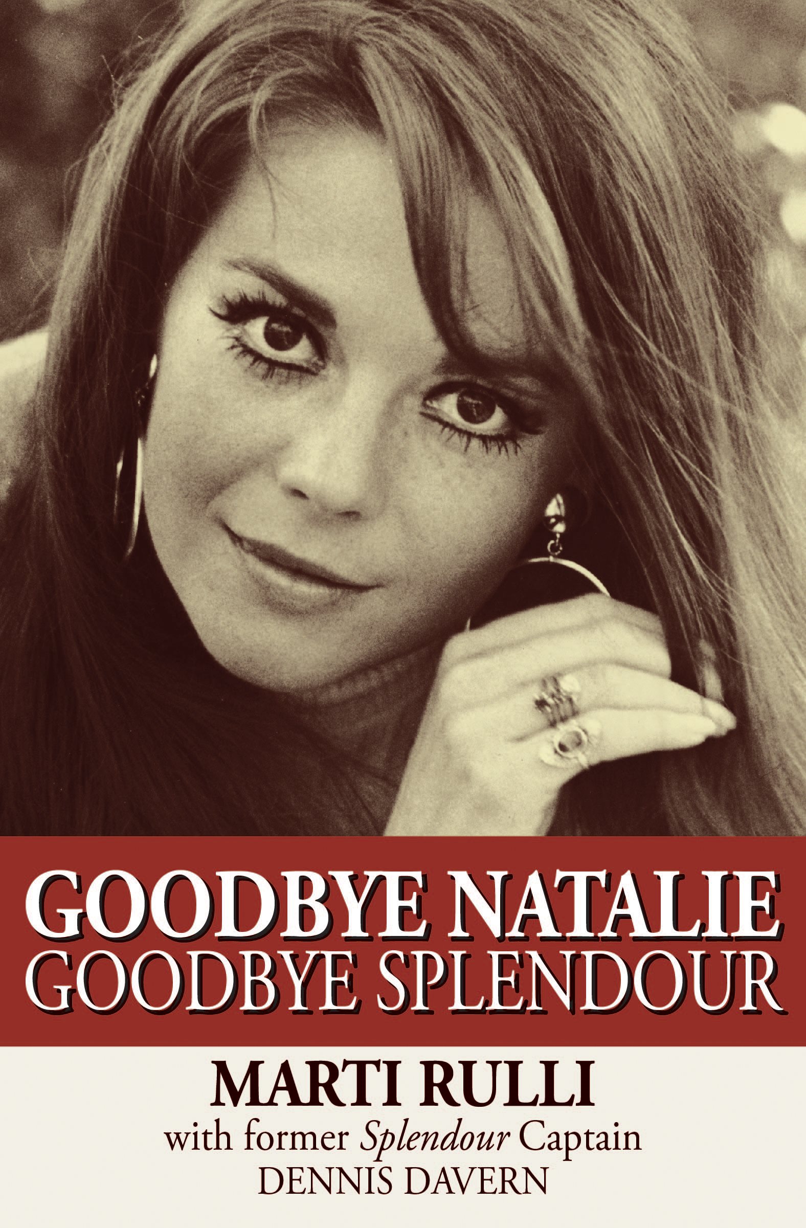 Goodbye Natalie Goodbye Splendour Marti Rulli with Dennis Davern Foreword - photo 1