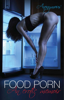 Anonymous - Food Porn: An erotic memoir