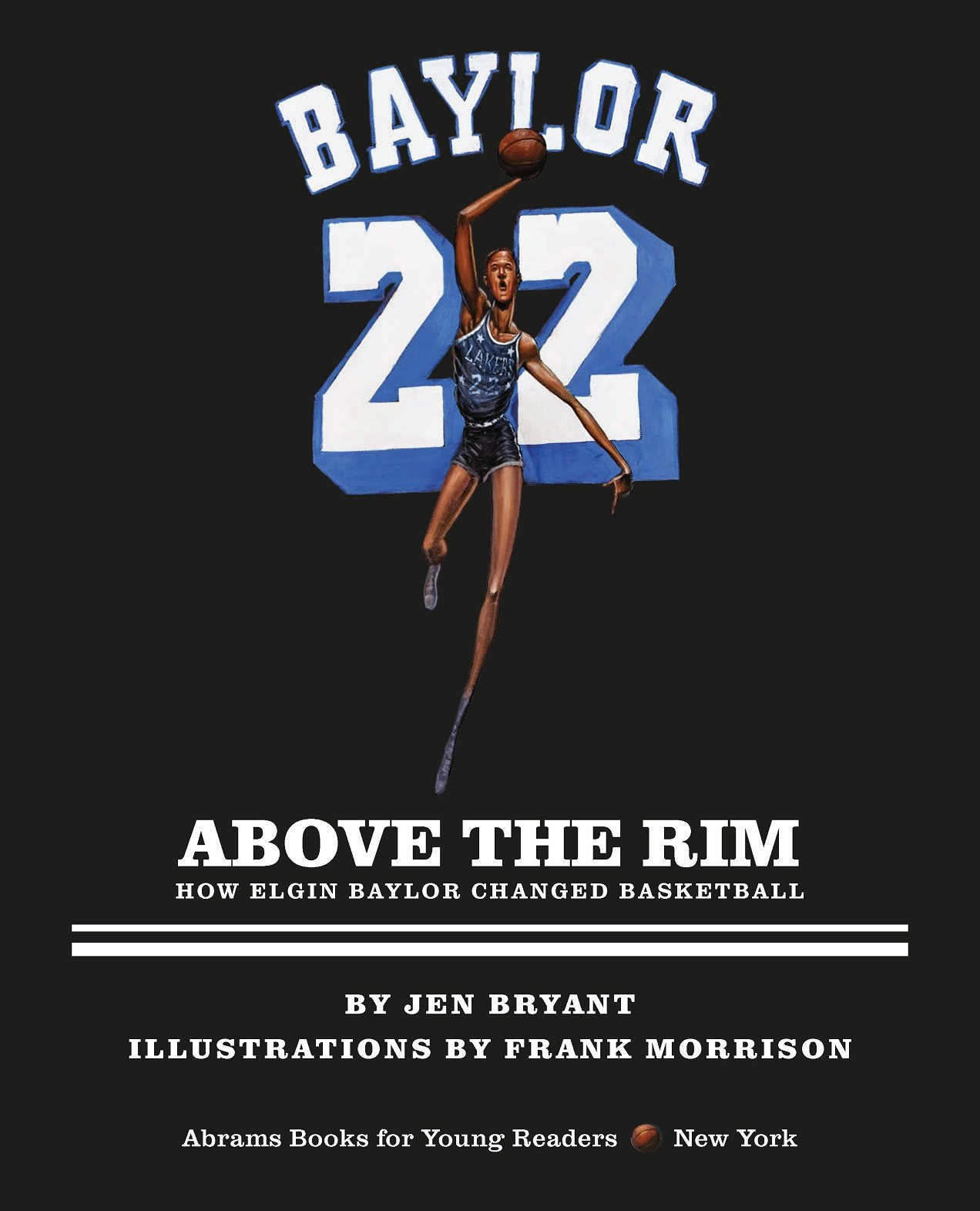 ABOVE THE RIM HOW ELGIN BAYLOR CH ANGED BASK ETBALL BY JEN BRYANT ILLUSTR - photo 5