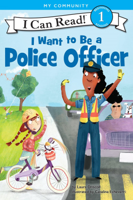 Laura Driscoll I Want to Be a Police Officer