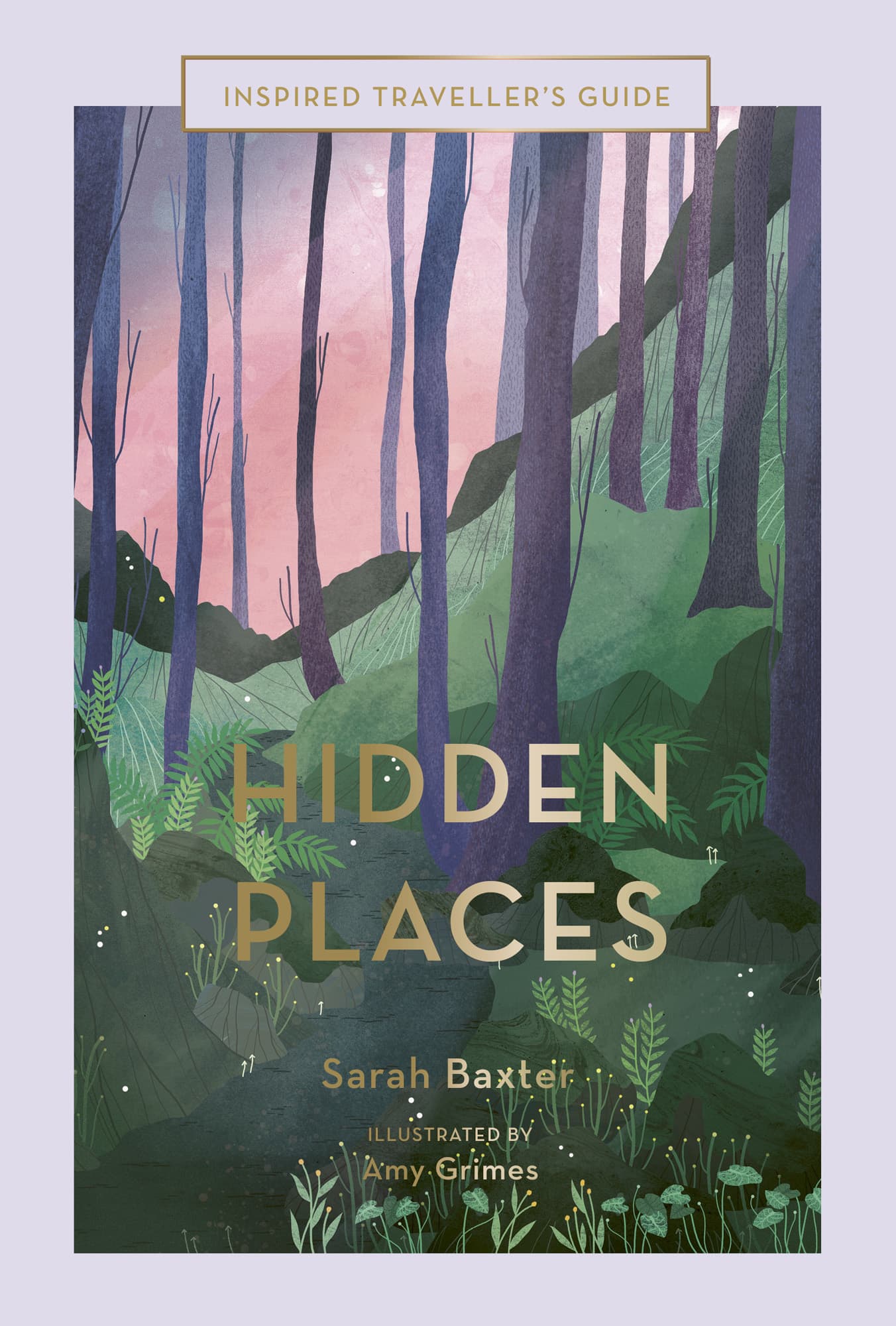 INSPIRED TRAVELLERS GUIDE HIDDEN PLACES SARAH BAXTER ILLUSTRATIONS BY AMY - photo 1