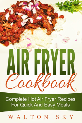 Walton Sky Air Fryer Cookbook: Complete Hot Air Fryer Recipes For Quick And Easy Meals
