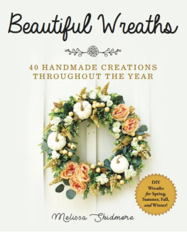 Melissa Skidmore Beautiful Wreaths: 40 Handmade Creations throughout the Year