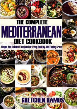 Gretchen Ramos - The Complete Mediterranean Diet Cookbook: Simple and Delicious Recipes for Living Healthy and Feeling Great