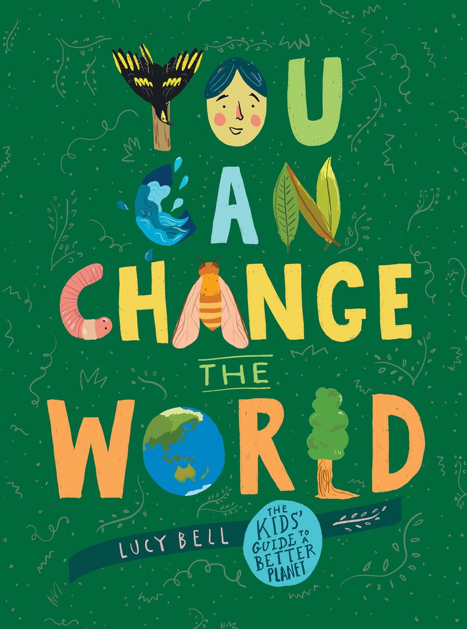 You Can Change the World text copyright 2019 Lucy Bell Illustration copyright - photo 1