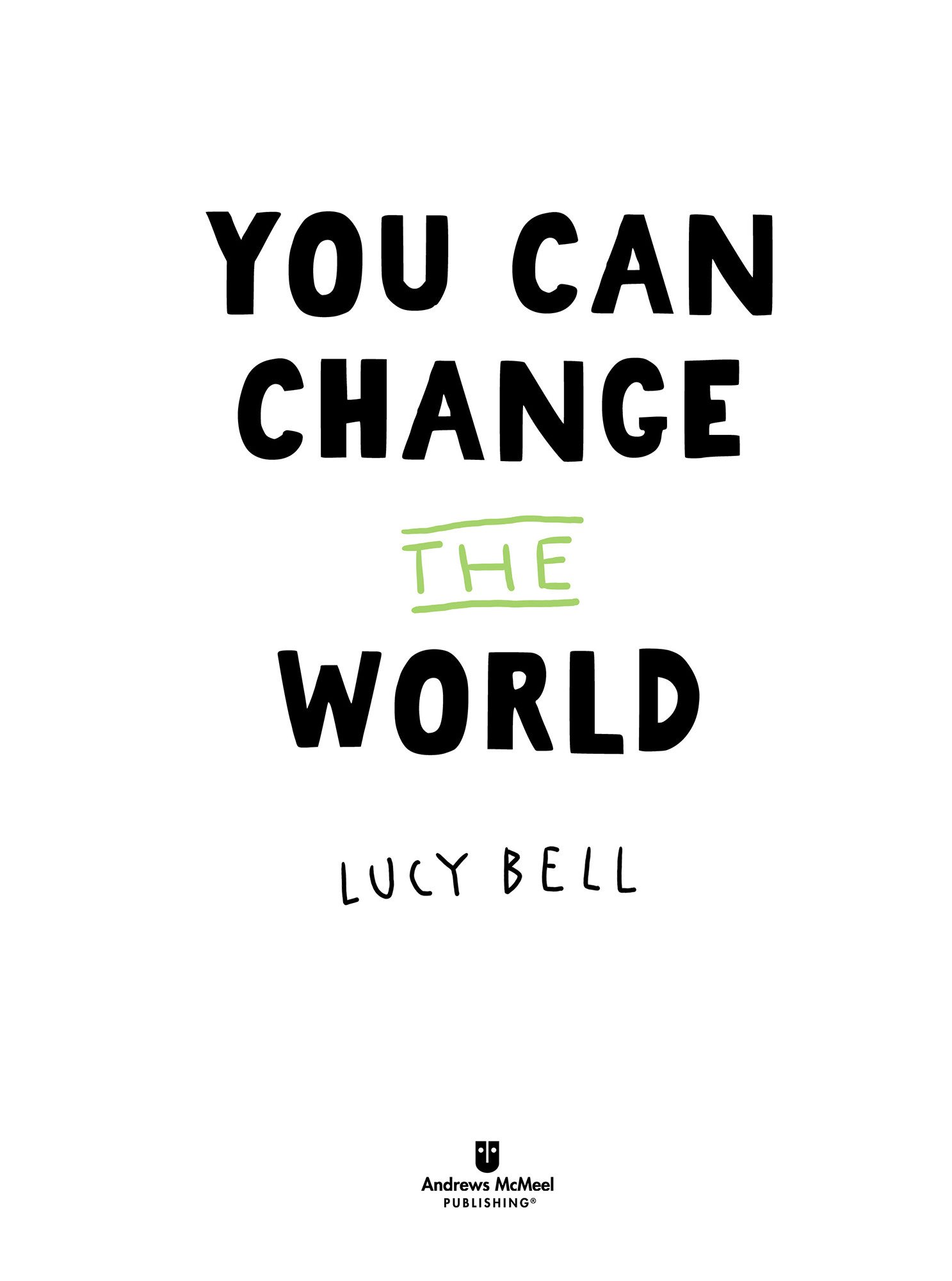 You Can Change the World text copyright 2019 Lucy Bell Illustration copyright - photo 2