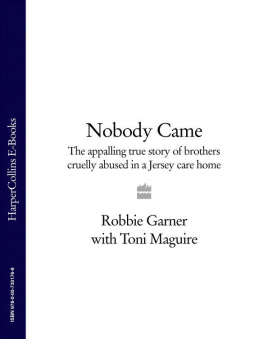 Robbie Garner with Toni Maguire Nobody Came: The appalling true story of brothers cruelly abused in a Jersey care home