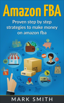 Mark Smith - Amazon FBA: Beginners Guide - Proven Step By Step Strategies to Make Money On Amazon FBA