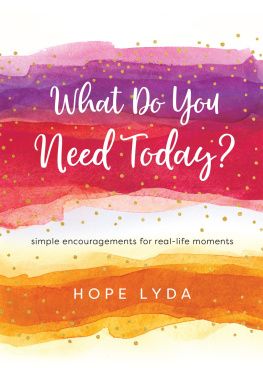 Hope Lyda What Do You Need Today?: Simple Encouragements for Real-Life Moments