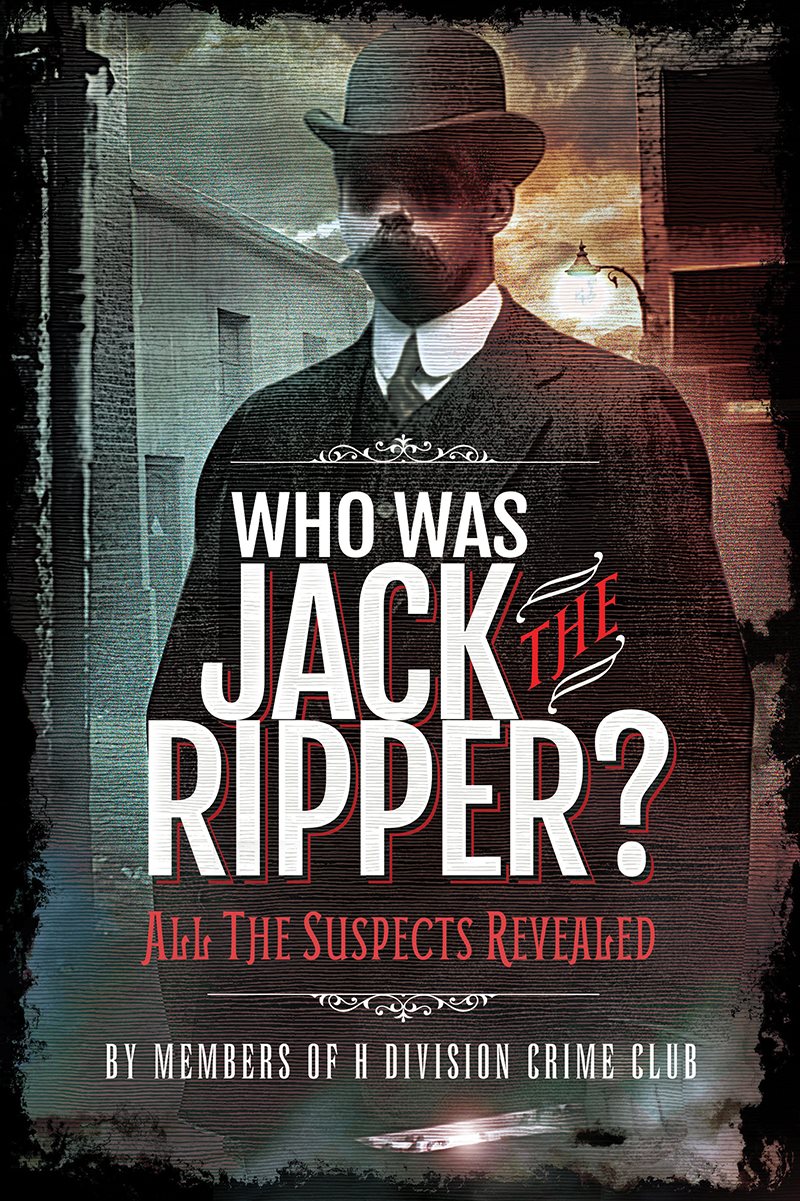 WHO WAS JACK THE RIPPER ALL THE SUSPECTS REVEALED Dedicated to the eternal - photo 1