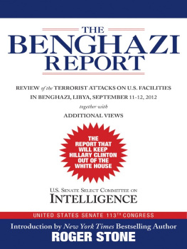 Roger Stone The Benghazi Report: Review of the Terrorist Attacks on U.S. Facilities in Benghazi, Libya, September 11-12, 2012