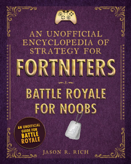 Jason R. Rich - An Unofficial Encyclopedia of Strategy for Fortniters: Battle Royale for Noobs