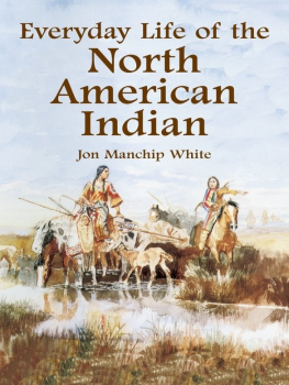 Jon Manchip White Everyday Life of the North American Indian