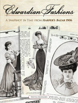 Kristina Seleshanko - Edwardian Fashions: A Snapshot in Time from Harpers Bazar 1906