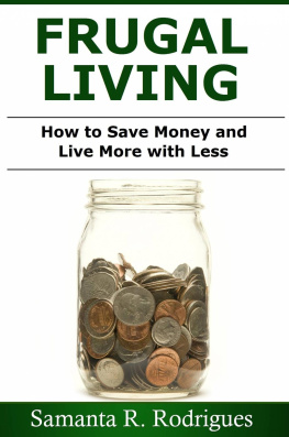 Samanta R. Rodrigues - Frugal Living: How to Save Money and Live More with Less
