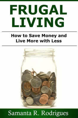 Samanta R. Rodrigues Frugal Living: How to Save Money and Live More with Less