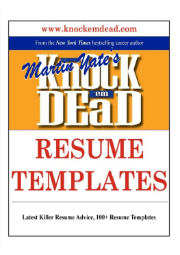 Martin Yate - Knock em Dead Resume Templates: Plus 110 Resume Templates, the Knowledge & Tools to Build a Killer Resume