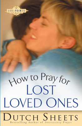 Dutch Sheets - How to Pray for Lost Loved Ones